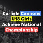 Carlisle Cannons U18 Girls Achieve National Championship - Blog Article Cover for Awesome Carlisle!