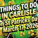 Article Thumbnail for Things to do on St Patricks Day 2026 in Carlisle, PA - Ultimate Guide to Events and Activities in Carlisle Pennsylvania for Saint Patricks Day March 17, 2026 - Awesome Carlisle - Carlisle, PA News