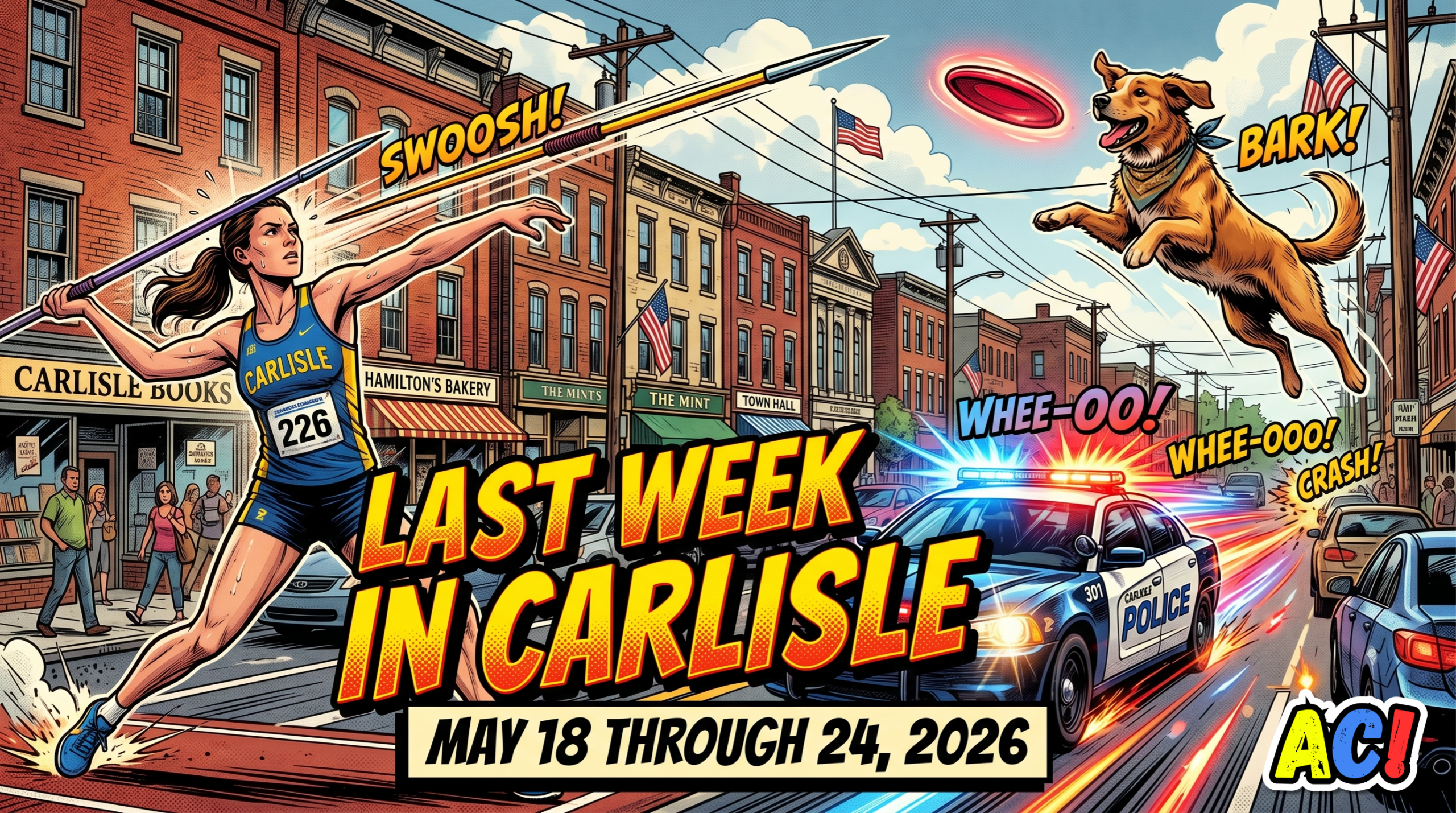 Article Thumbnail for Last Week in Carlisle, PA | May 18 through 24, 2026 | Tactical Takedowns, Smashed State Records, & The Great Dog Escape - the image is of Comic book/graphic novel style. Colorful, dynamic, and bold. A dramatic, action-packed collage featuring a track athlete throwing a javelin, a glowing police siren, and a leaping dog, set against the backdrop of a charming small-town main street. Include large superimposed over top of the imagery very large and bold: “LAST WEEK IN CARLISLE May 18 through 24, 2026”. - Carlisle PA News - Awesome Carlisle