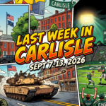 article thumbnail comic book style infographic for Last Week in Carlisle | September 7 through 13, 2026 | 275 Years of History, Big Upsets, and Key Town Decisions - awesome carlisle - carlisle, pa news